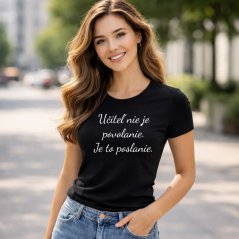 Dámske tričko „Učiteľ nie je povolanie. Je to poslanie.“