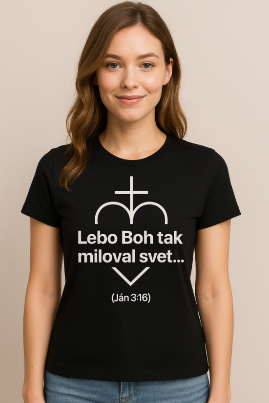 Dámske tričko – Lebo Boh tak miloval svet… 