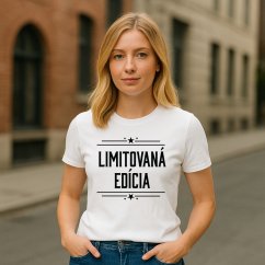 Dámske tričko "Limitovaná edícia"