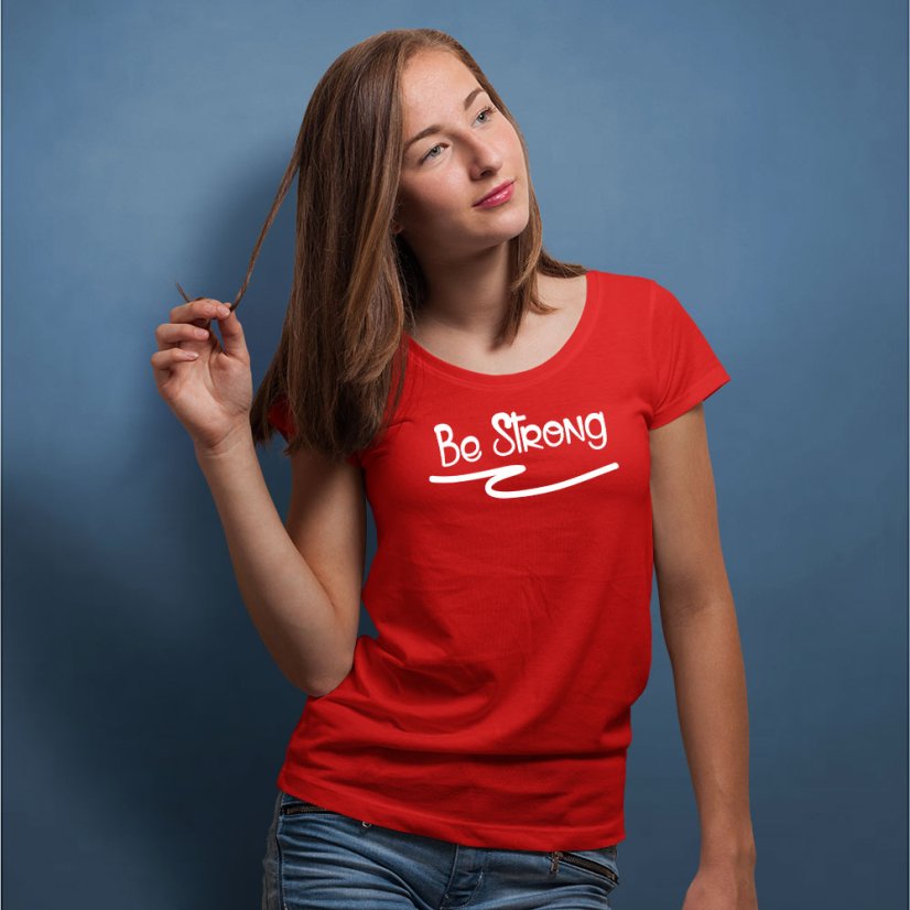 Dámske tričko "BE STRONG"