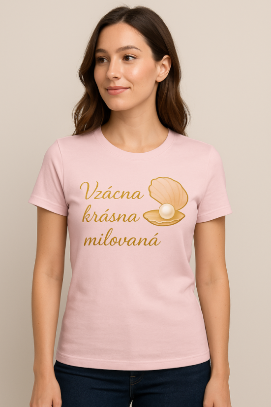 Dámske tričko – Vzácna krásna milovaná 