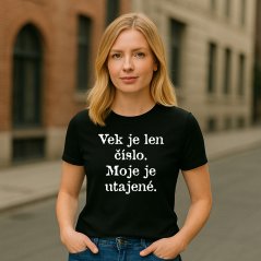 Dámske tričko "Vek je len číslo" Dámske tričko "Vek je len číslo"