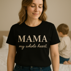 Dámske tričko "MAMA My whole heart" Dámske tričko "MAMA My whole heart"