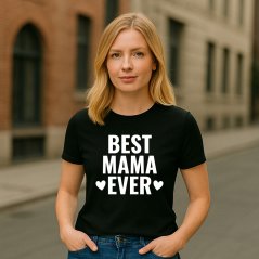 Dámske tričko "Best Mama Ever" Dámske tričko "Best Mama Ever"