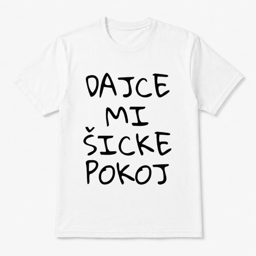 Pánske tričko Dajce mi šicke pokoj - Farba: army, Veľkosť: S
