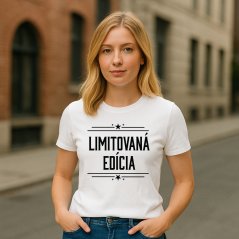 Dámske tričko "Limitovaná edícia"