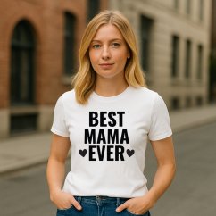 Dámske tričko "Best Mama Ever"